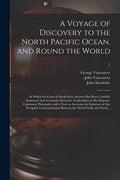 A Voyage of Discovery to the North Pacific Ocean, and Round the World: in Which the Coast of North-west America Has Been Carefully Examined and Accura - Paperback