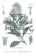 Science and Colonial Expansion: The Role of the British Royal Botanic Gardens - Paperback