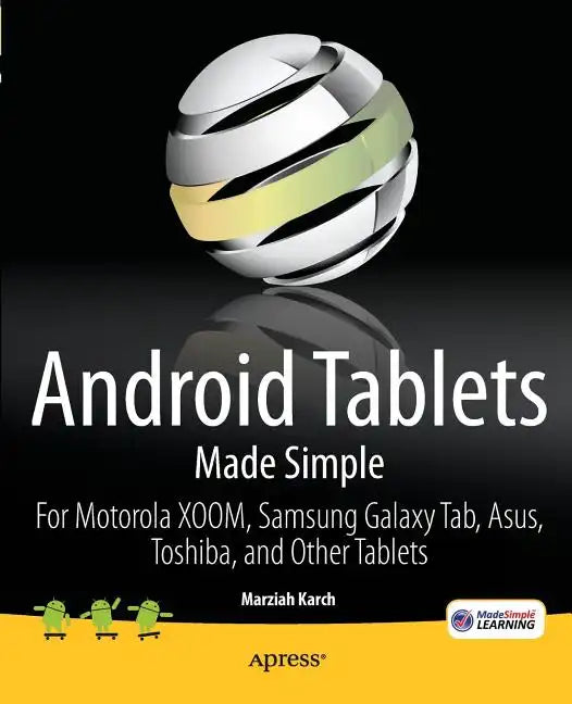 Android Tablets Made Simple: For Motorola Xoom, Samsung Galaxy Tab, Asus, Toshiba and Other Tablets - Paperback