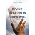 Divine Healing is God's Will - Paperback