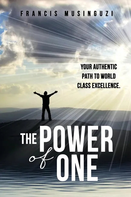The Power of One: Your authentic path to world class excellence. - Paperback