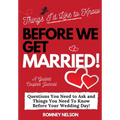 Things I'd Like to Know Before We Get Married: Questions You Need to Ask and Things You Need to Know Before Your Wedding Day A Guided Couple's Journal - Paperback