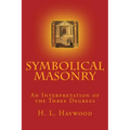 Symbolical Masonry: An Interpretation of the Three Degrees - Paperback