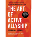The Art of Active Allyship: 7 Behaviours to Empower You to Push The Pendulum Towards Inclusion At Work - Hardcover
