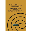 Notes and Queries, Number 166, January 1, 1853; A Medium of Inter-communication for Literary Men, Artists, Antiquaries, Genealogists, etc. - Paperback