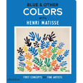 Blue & Other Colors: With Henri Matisse - Board Book