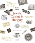 Jewish Cuisine in Hungary: A Cultural History with 83 Authentic Recipes - Paperback