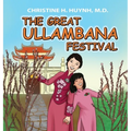 The Great Ullambana Festival: A Children's Book On Love For Our Parents, Gratitude, And Making Offerings - Kids Learn Through The Story of Moggallana - Hardcover