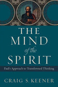 The Mind of the Spirit: Paul's Approach to Transformed Thinking - Paperback