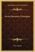 Seven Hermetic Principles - Hardcover