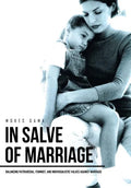In Salve of Marriage: Balancing Patriarchal, Feminist, and Individualistic Values Against Marriage - Hardcover