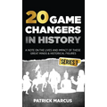 20 Game Changers In History (Series 1); A Note on the Lives and Impact of these Great Minds & Historical Figures (Edison, Freud, Mozart, Joan Of Arc, - Hardcover