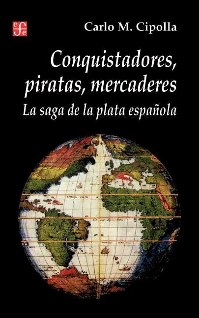 Conquistadores, Piratas, Mercaderes: La Saga de la Plata Espanola - Paperback