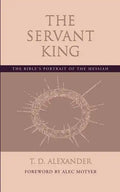 The Servant King: The Bible's portrait of the Messiah - Paperback