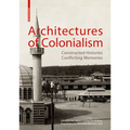 Architectures of Colonialism: Constructed Histories, Conflicting Memories - Paperback