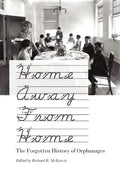 Home Away from Home: The Forgotten History of Orphanages - Hardcover