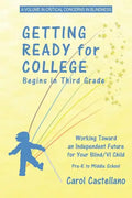 Getting Ready for College Begins in Third Grade: Working Toward an Independent Future for Your Blind/Visually Impaired Child - Paperback