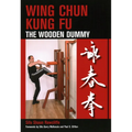 Wing Chun Kung Fu: The Wooden Dummy - Paperback