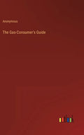 The Gas-Consumer's Guide - Hardcover