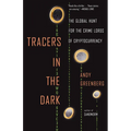 Tracers in the Dark: The Global Hunt for the Crime Lords of Cryptocurrency - Paperback