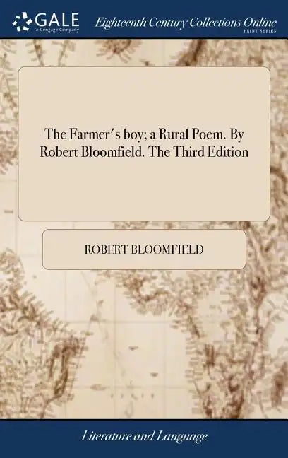 The Farmer's boy; a Rural Poem. By Robert Bloomfield. The Third Edition - Hardcover