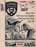 History of the 306th Troop Carrier Squadron, 442nd Troop Carrier Group, 1943-1945 - Paperback