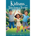 Kidisms or Tales From a Teacher - Paperback