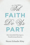 'Til Faith Do Us Part: How Interfaith Marriage Is Transforming America - Hardcover