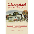 Chicagoland Dream Houses: How a Mid-Century Architecture Competition Reimagined the American Home - Paperback