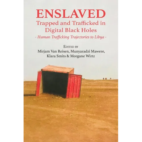 Enslaved: Trapped and Trafficked in Digital Black Holes: Human Trafficking Trajectories to Libya - Paperback