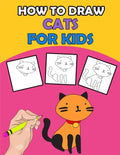 How To Draw Cats For Kids: Directed Drawing Books For Kids, Finish The Drawing For Kids With Cat Coloring Pages, Learn How To Draw Cats In Simple Step - Paperback