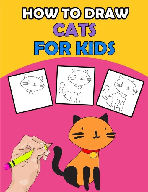 How To Draw Cats For Kids: Directed Drawing Books For Kids, Finish The Drawing For Kids With Cat Coloring Pages, Learn How To Draw Cats In Simple Step - Paperback