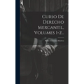 Curso De Derecho Mercantil, Volumes 1-2... - Hardcover