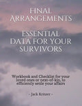 Final Arrangements Essential Data for Your Survivors: Workbook and Checklist providing all the personal and professional data for your loved ones or n - Paperback