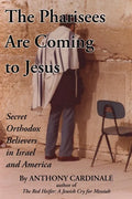 The Pharisees Are Coming to Jesus: Secret Orthodox Believers in Israel and America - Paperback