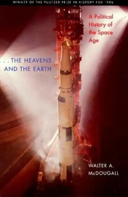 The Heavens and the Earth: A Political History of the Space Age - Paperback