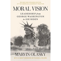 Moral Vision: Leadership from George Washington to Joe Biden - Paperback