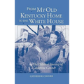 From My Old Kentucky Home to the White House: The Political Journey of Catherine Conner - Paperback