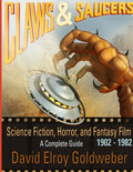Claws & Saucers: Science Fiction, Horror, and Fantasy Film 1902-1982: A Complete Guide - Paperback