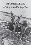 The Capture of Attu: As Told By the Men Who Fought There - Paperback