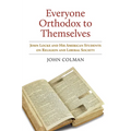 Everyone Orthodox to Themselves: John Locke and His American Students on Religion and Liberal Society - Hardcover