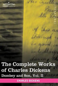 The Complete Works of Charles Dickens (in 30 Volumes, Illustrated): Dombey and Son, Vol. II - Hardcover