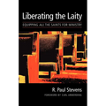 Liberating the Laity: equipping all the saints for ministry - Paperback