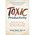 Toxic Productivity: Reclaim Your Time and Emotional Energy in a World That Always Demands More - Paperback