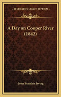 A Day on Cooper River (1842) - Hardcover