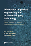 Advanced Composites Engineering and Its Nano-Bridging Technology: Applied Research for Polymer Composites and Nanocomposites - Hardcover