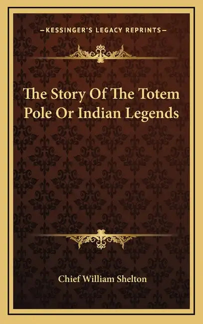 The Story of the Totem Pole or Indian Legends - Hardcover