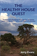 The Healthy House Quest: Finding and Building Housing for Someone with Chemical and Electrical Hypersensitivities - Paperback