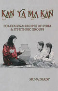 Kan Ya Ma Kan: Folktales and Recipes of Syria and Its Ethnic Groups - Paperback