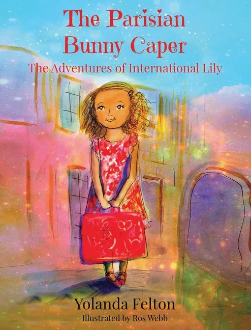 The Parisian Bunny Caper: The Adventures of International Lily - Hardcover